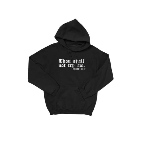 Thou Shall Not Try Me Hoodie